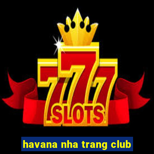 havana nha trang club