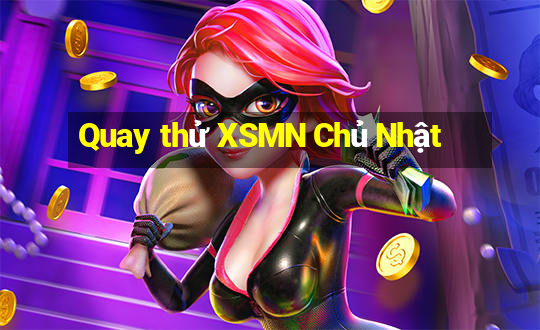 Quay thử XSMN Chủ Nhật