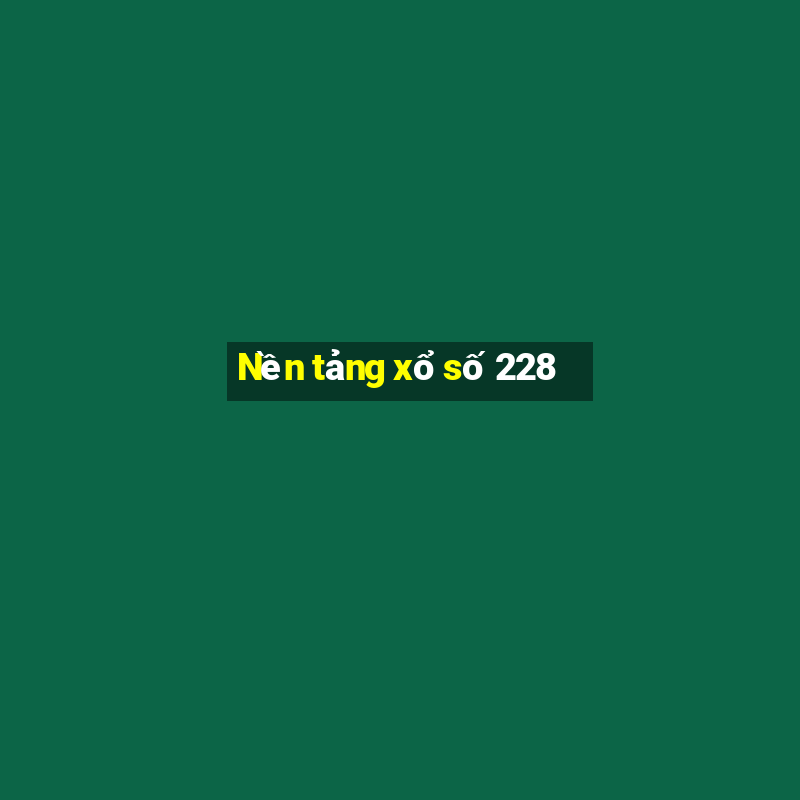 Nền tảng xổ số 228