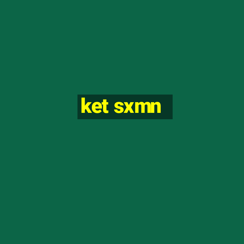 ket sxmn