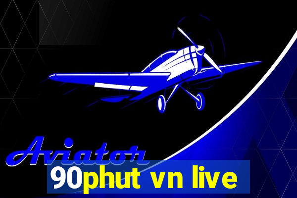 90phut vn live