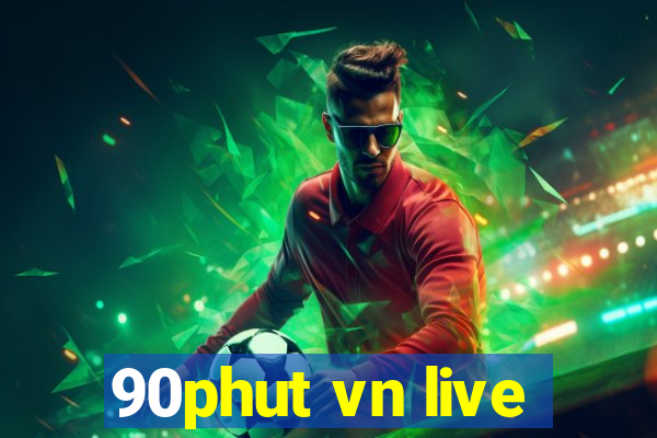 90phut vn live