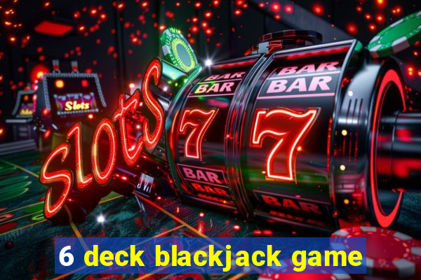 6 deck blackjack game