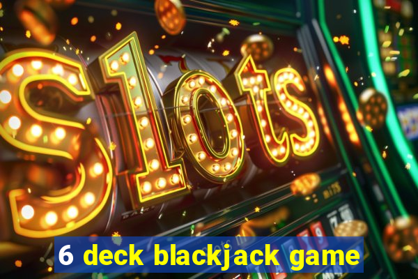 6 deck blackjack game