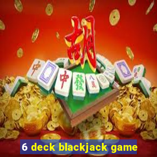 6 deck blackjack game