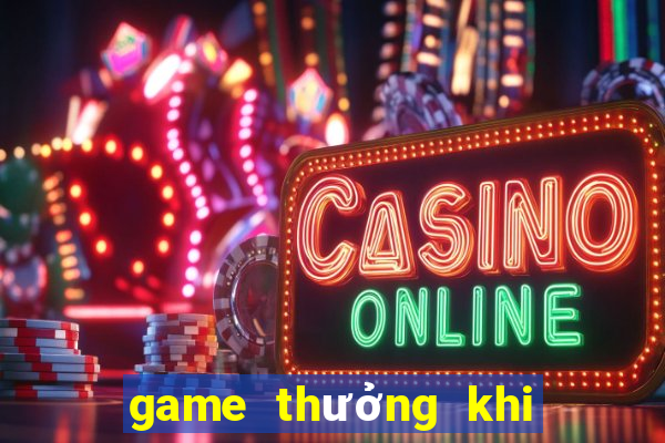 game thưởng khi đăng ký