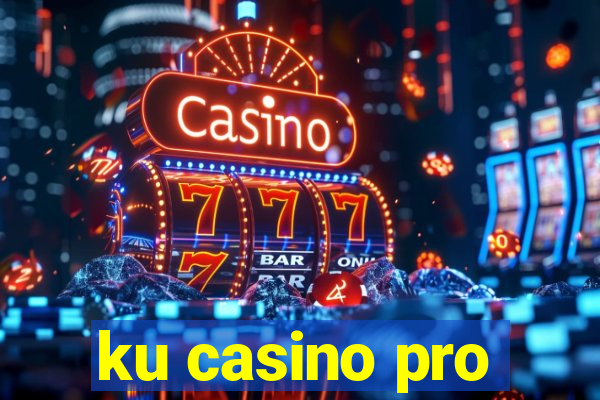 ku casino pro