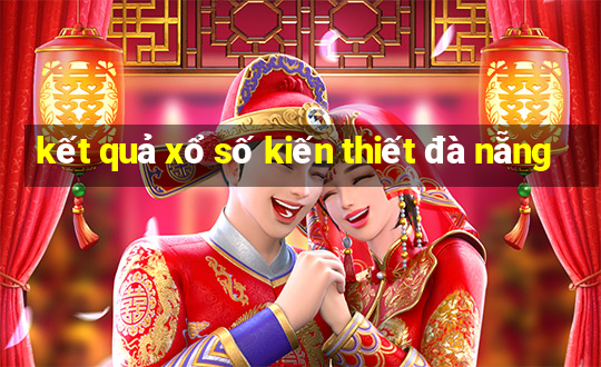 kết quả xổ số kiến thiết đà nẵng