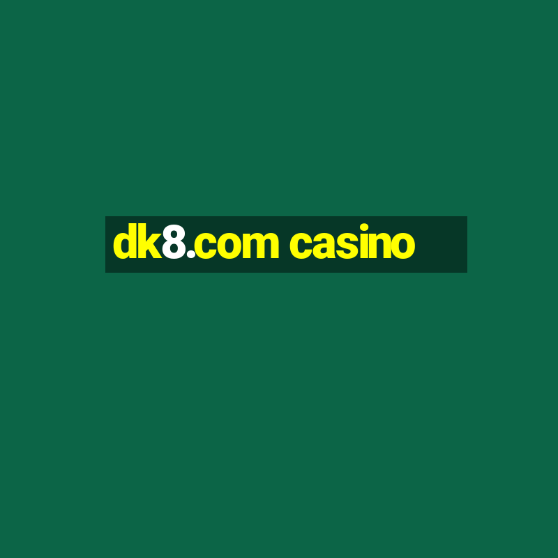 dk8.com casino