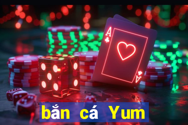 bắn cá Yum Tải về