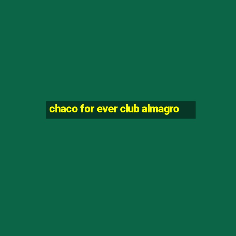 chaco for ever club almagro