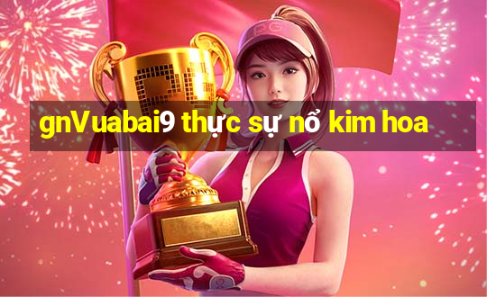 gnVuabai9 thực sự nổ kim hoa