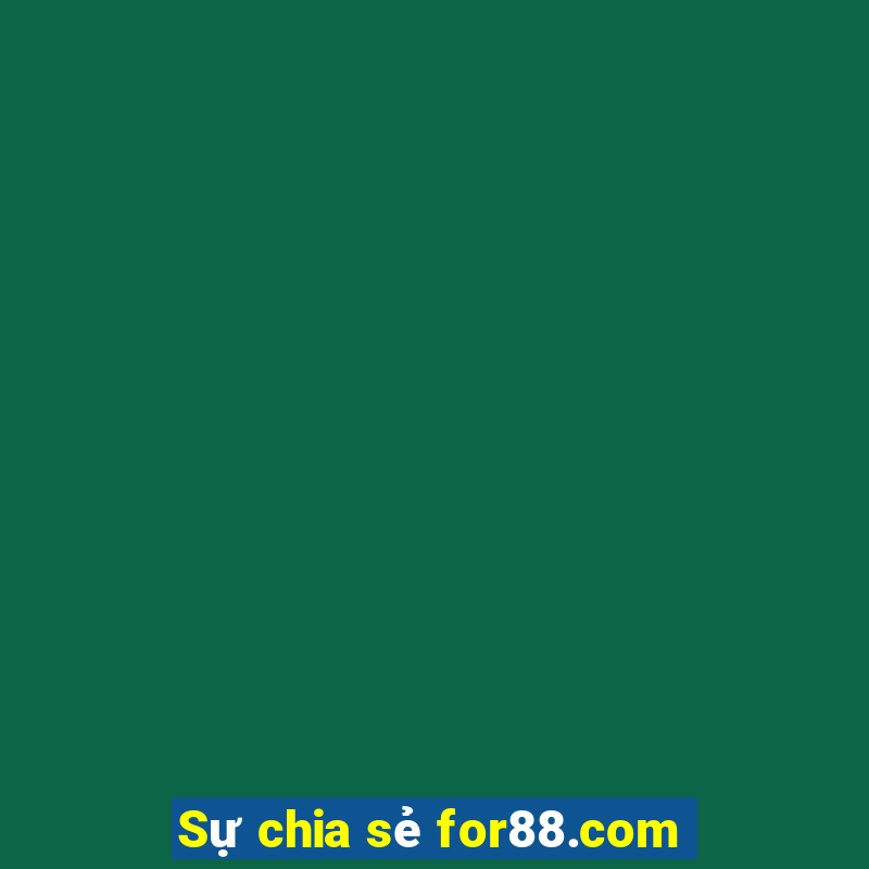 Sự chia sẻ for88.com