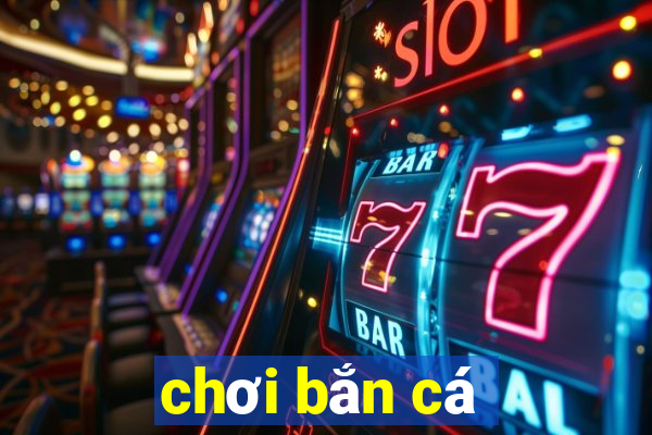 chơi bắn cá