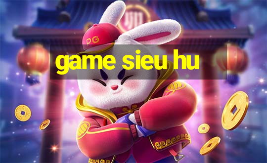 game sieu hu