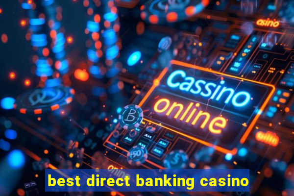 best direct banking casino