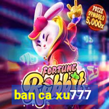 ban ca xu777