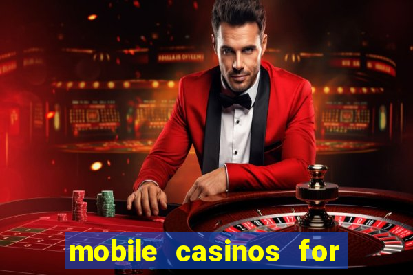 mobile casinos for real money