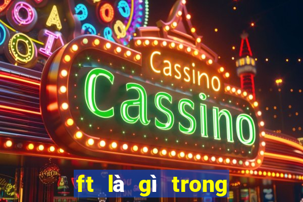 ft là gì trong chiều cao