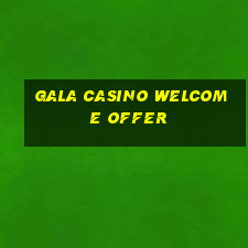 gala casino welcome offer