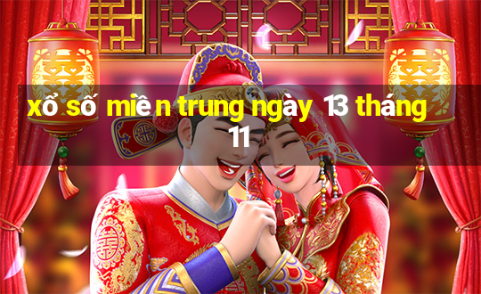 xổ số miền trung ngày 13 tháng 11