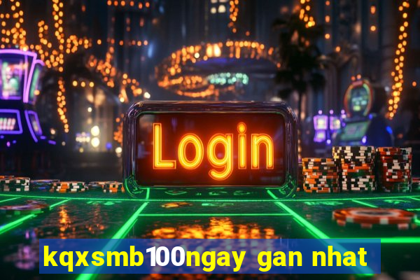 kqxsmb100ngay gan nhat