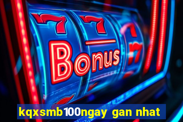 kqxsmb100ngay gan nhat