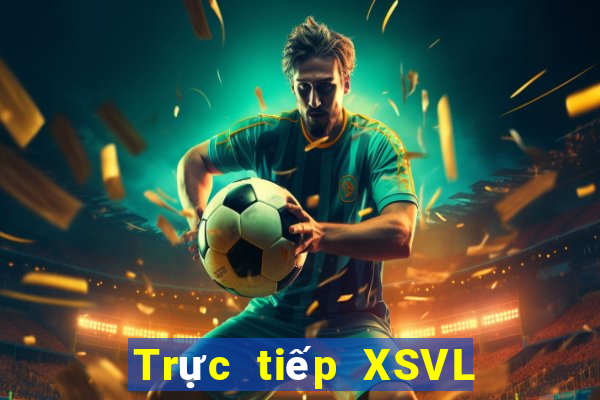 Trực tiếp XSVL Thứ 7