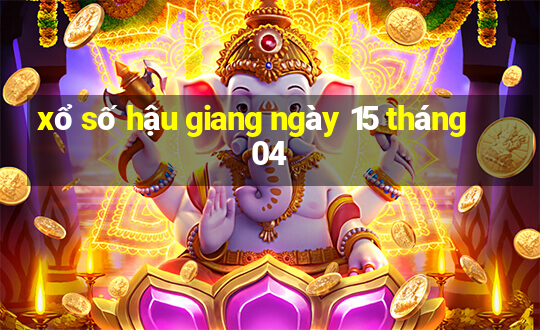 xổ số hậu giang ngày 15 tháng 04