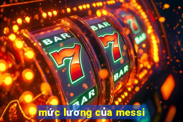 mức lương của messi