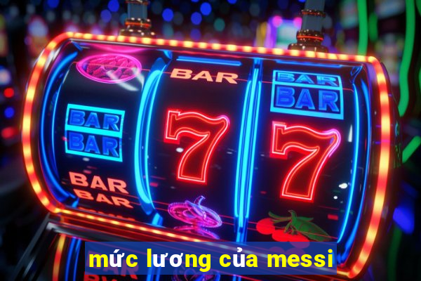 mức lương của messi