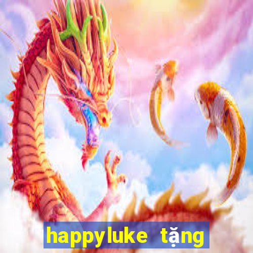 happyluke tặng 100k 2022