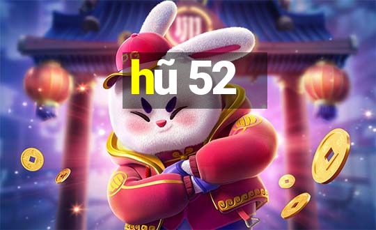 hũ 52