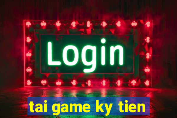 tai game ky tien