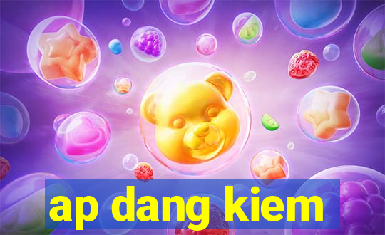 ap dang kiem