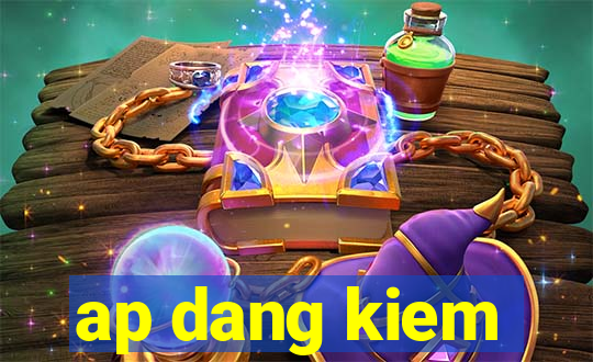 ap dang kiem