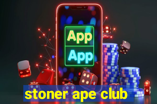 stoner ape club