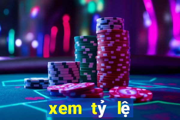 xem tỷ lệ bóng đá kèo nhà cái