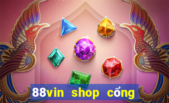 88vin shop cổng game quốc tế