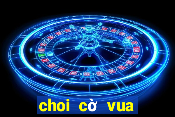 choi cờ vua miễn phí 2 người