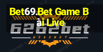 Bet69.Bet Game Bài Live