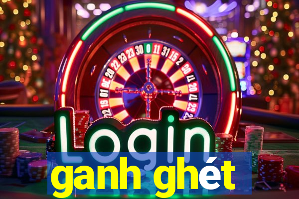 ganh ghét