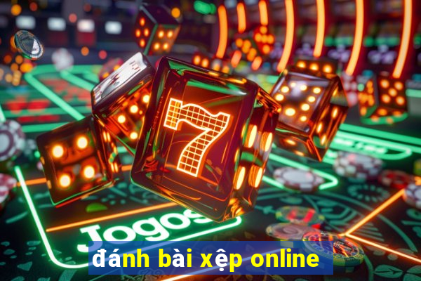 đánh bài xệp online