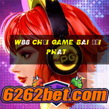 W88 Chơi game bài đại phát