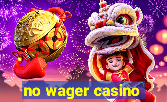 no wager casino