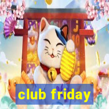 club friday