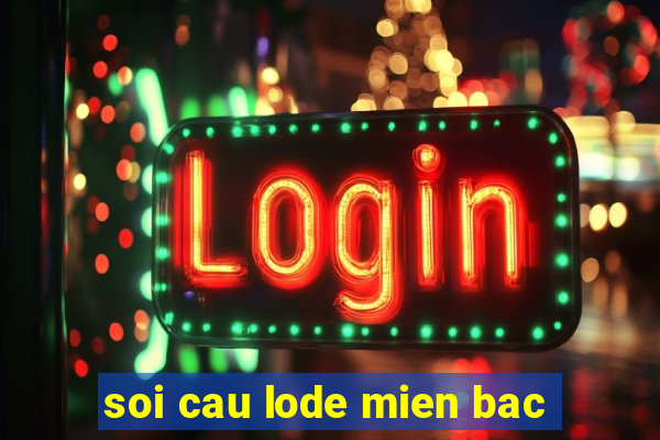 soi cau lode mien bac