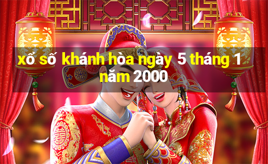 xổ số khánh hòa ngày 5 tháng 1 năm 2000