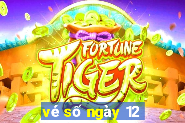 vé số ngày 12