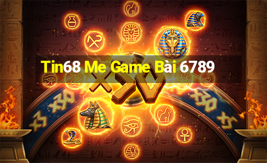 Tin68 Me Game Bài 6789